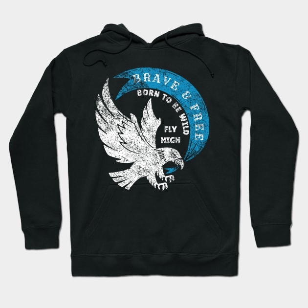 Brave and Free Born to Be Wild Fly High Eagle Hoodie by Contentarama